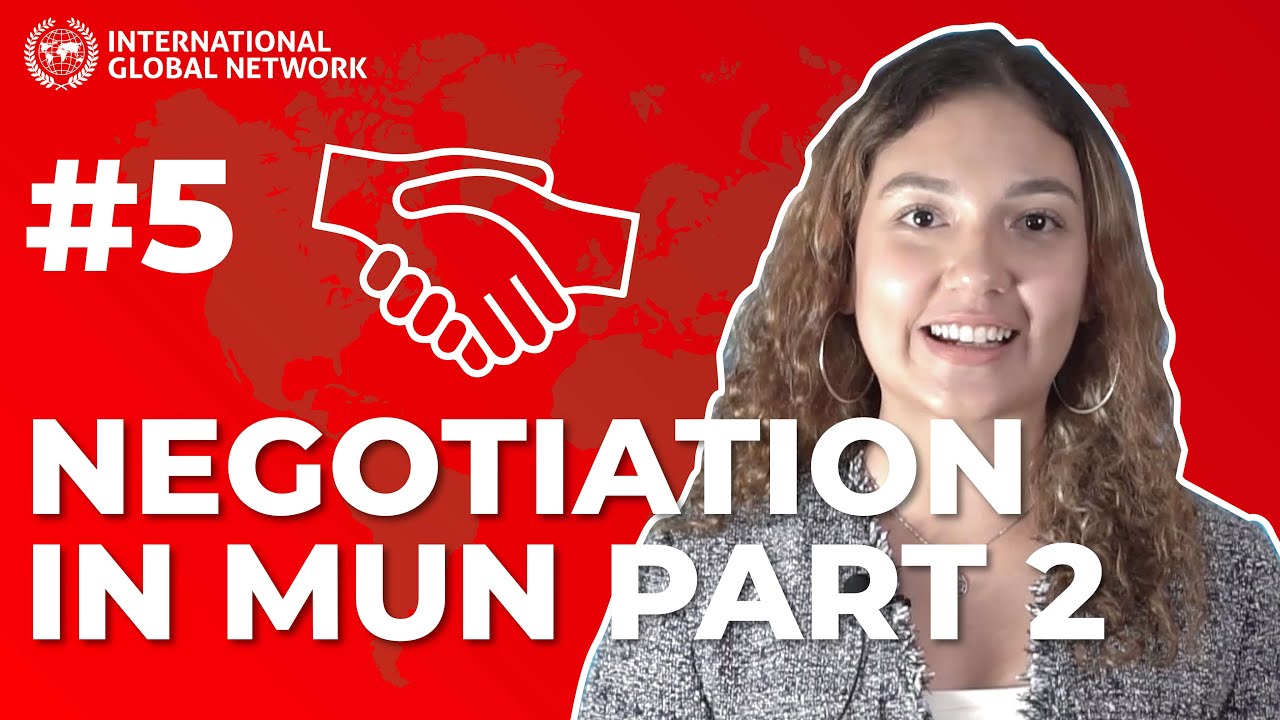 Episode 5: Negotiation in MUN (Part 2)