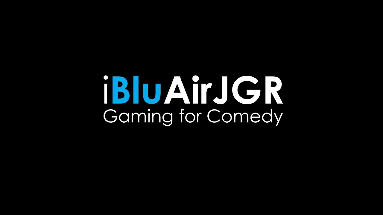 We Are iBluAirJGR - Gaming for Comedy