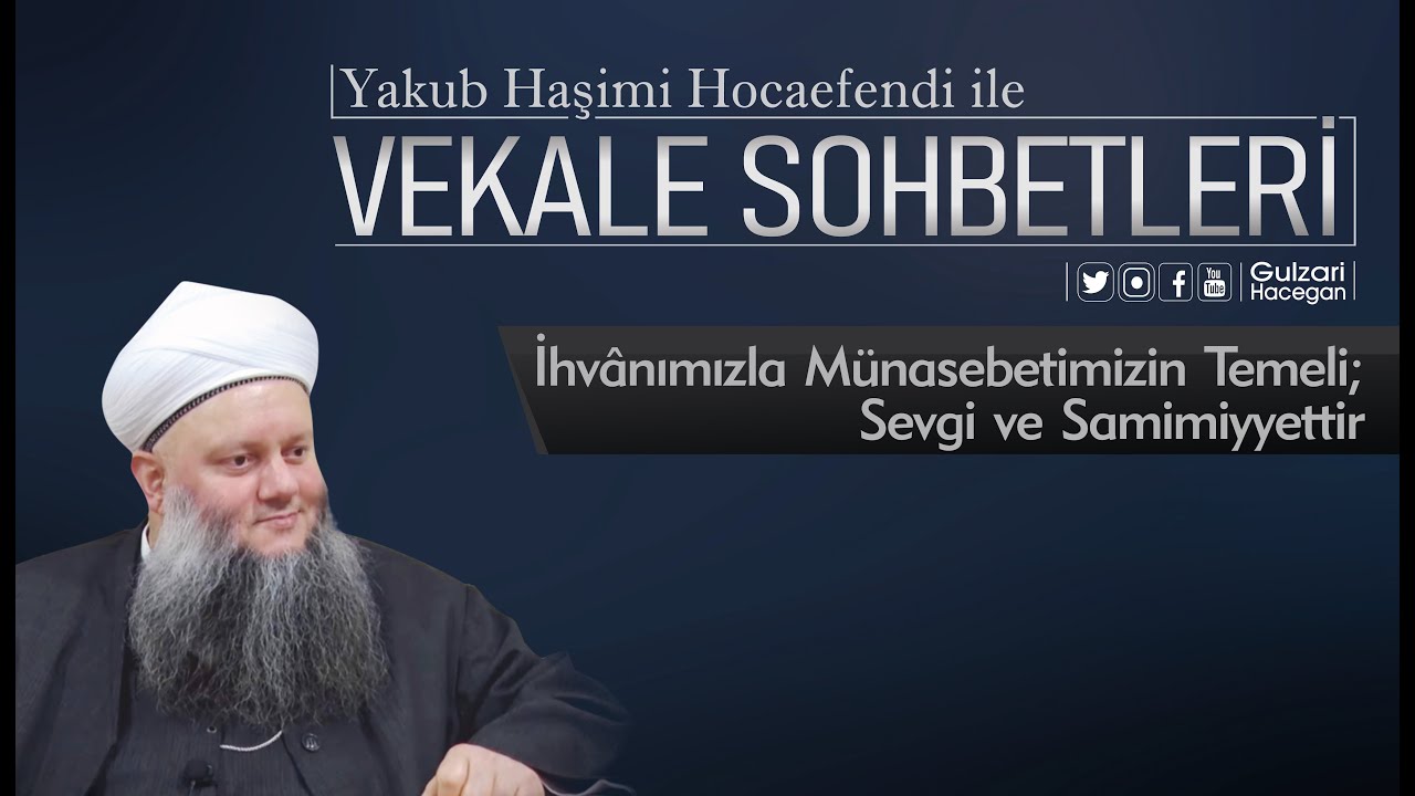 İhvânımızla Münasebetimizin Temeli; Sevgi ve Samimiyyettir | Yakub Haşimi Hocaefendi (ksa)
