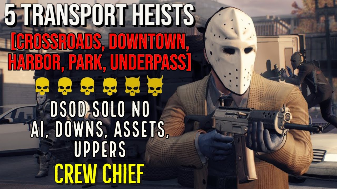 PAYDAY 2 - 5 Transport Heists In One (DSOD Solo No Ai, Downs, Assets, Uppers) - Crew Chief LMG\Saw