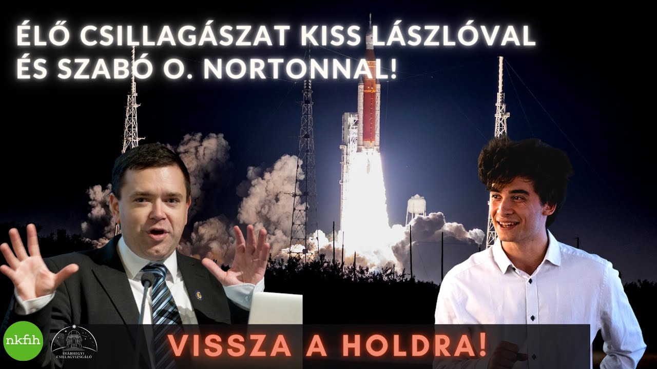 Vissza a Holdra - Élő csillagászat Kiss Lászlóval és Szabó O. Nortonnal