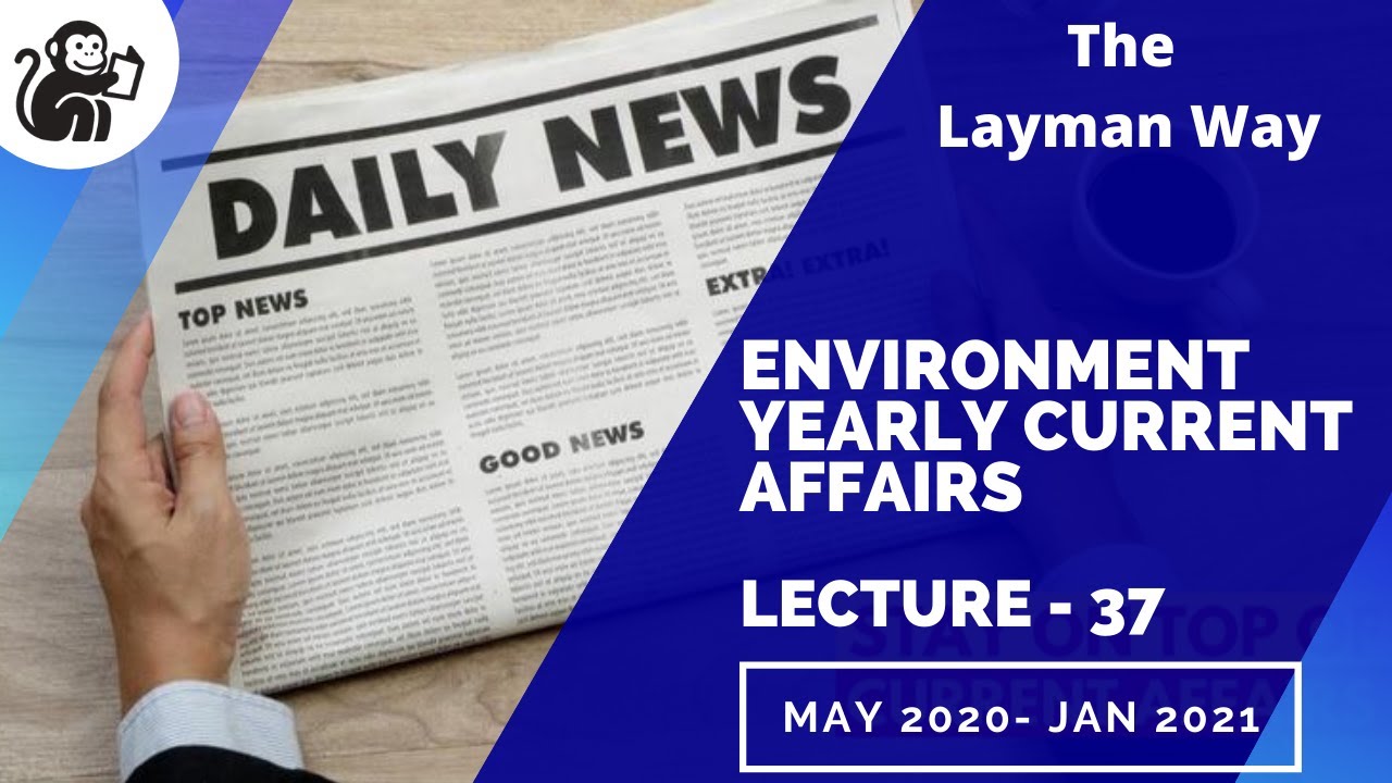 L37: Environment Yearly Current Affairs Revision May 2020-Jan2021 |UPSC|IAS|IPS|IFS| ACE It !