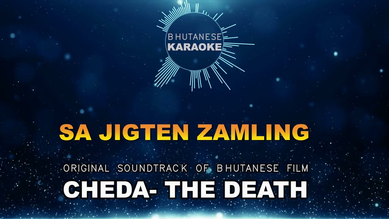 SA JIGTEN ZAMLING|| CHEDA-The Death ||BHUTANESE KARAOKE || VOCAL OFF