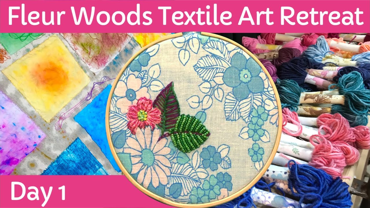 Day 1 Fleur Woods Retreat | Textile Art | Create and Craft #slowstitching #creativity