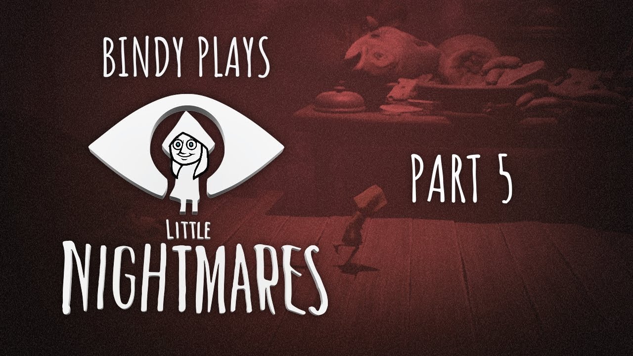 Bindy Plays Little Nightmares (Part 5)