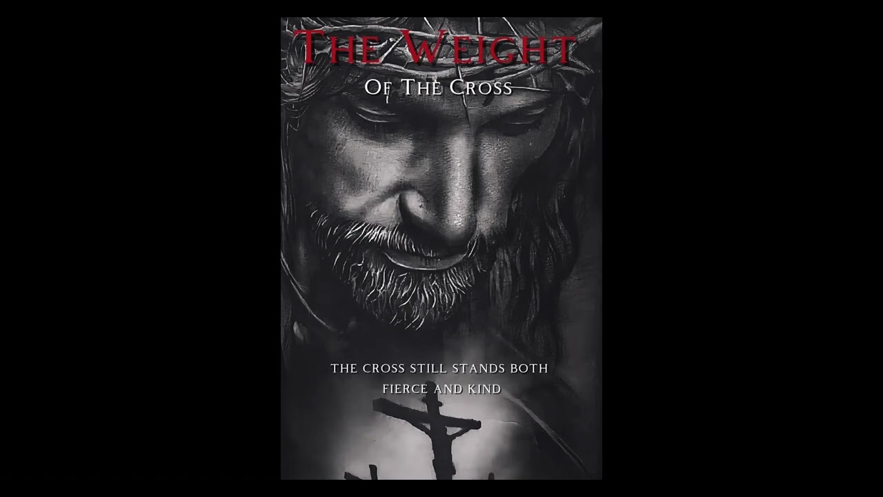 The Weight of the Cross 