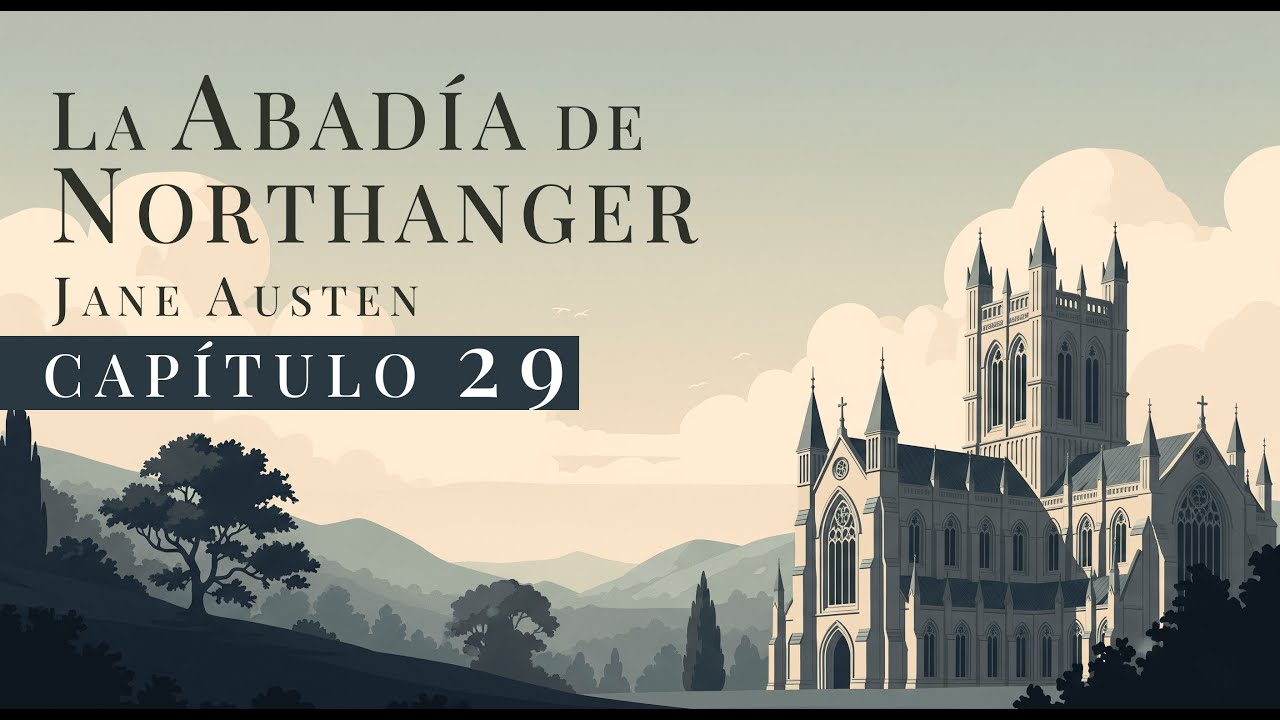 Capítulo 29 | La Abadía de Northanger | Jane Austen | Audiolibro en Español con Voz Humana Real