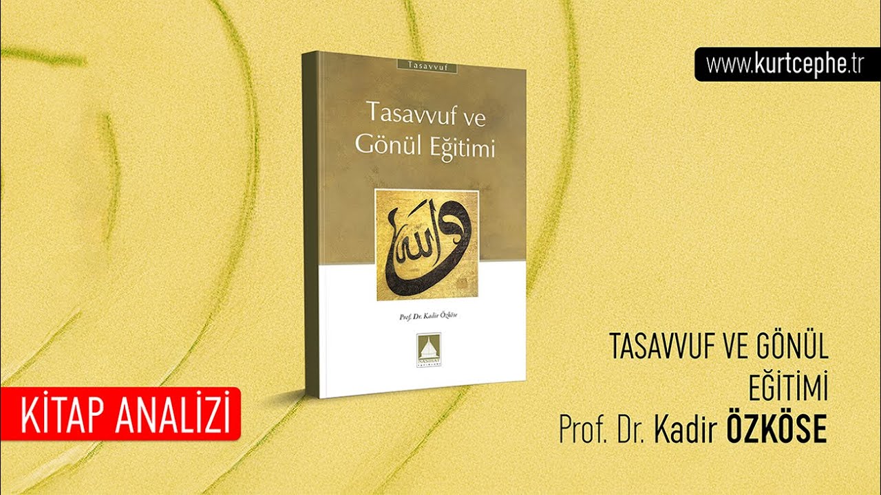 Tasavvuf ve G&ouml;n&uuml;l Eğitimi | Prof. Dr. Kadir &Ouml;ZK&Ouml;SE/ Kitap Analizi / 2025