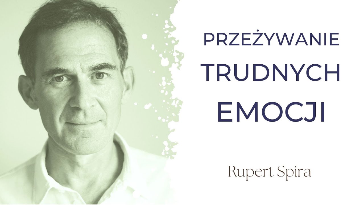 Rupert Spira - Przeżywanie Trudnych Emocji (lektor PL)