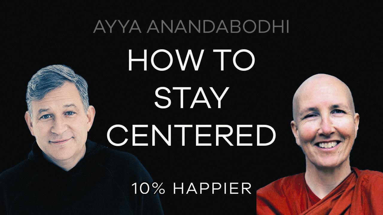 How To Stay Centered | Ayya Anandabodhi