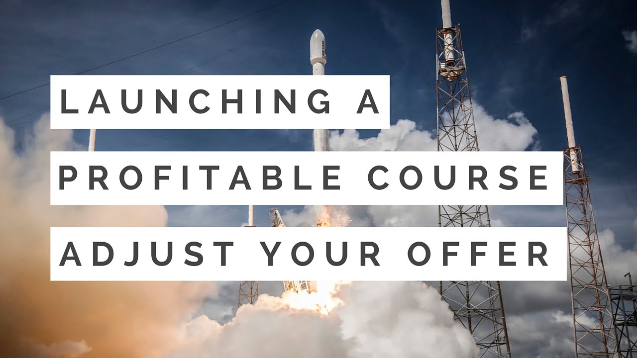 Launching Your First Profitable Online Course - Step 4: Adjust Your Offer Based on Feedback