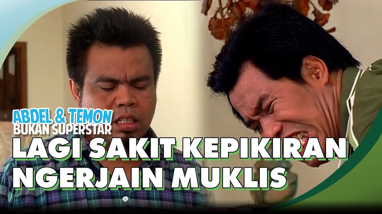 Lagi Sakit Kepikiran Ngerjain Muklis | ABDEL & TEMON BUKAN SUPERSTAR