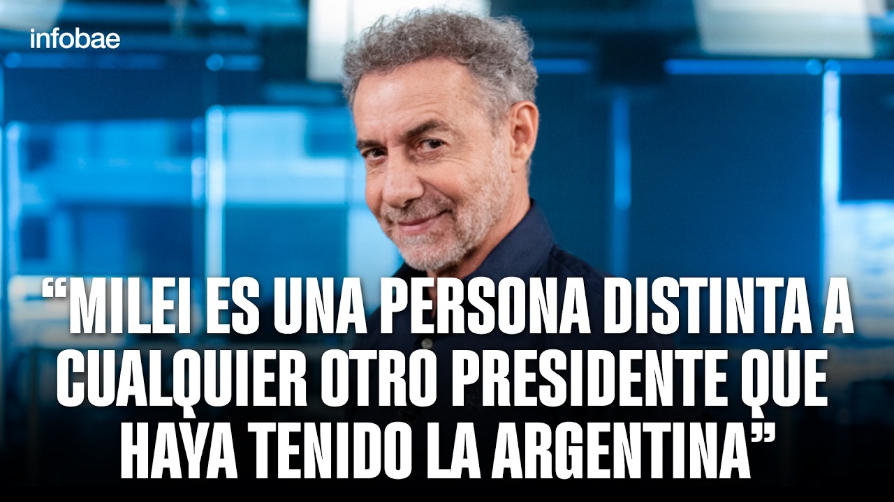Luis Majul: “Milei es una persona distinta a cualquier otro presidente que haya tenido la Argentina”