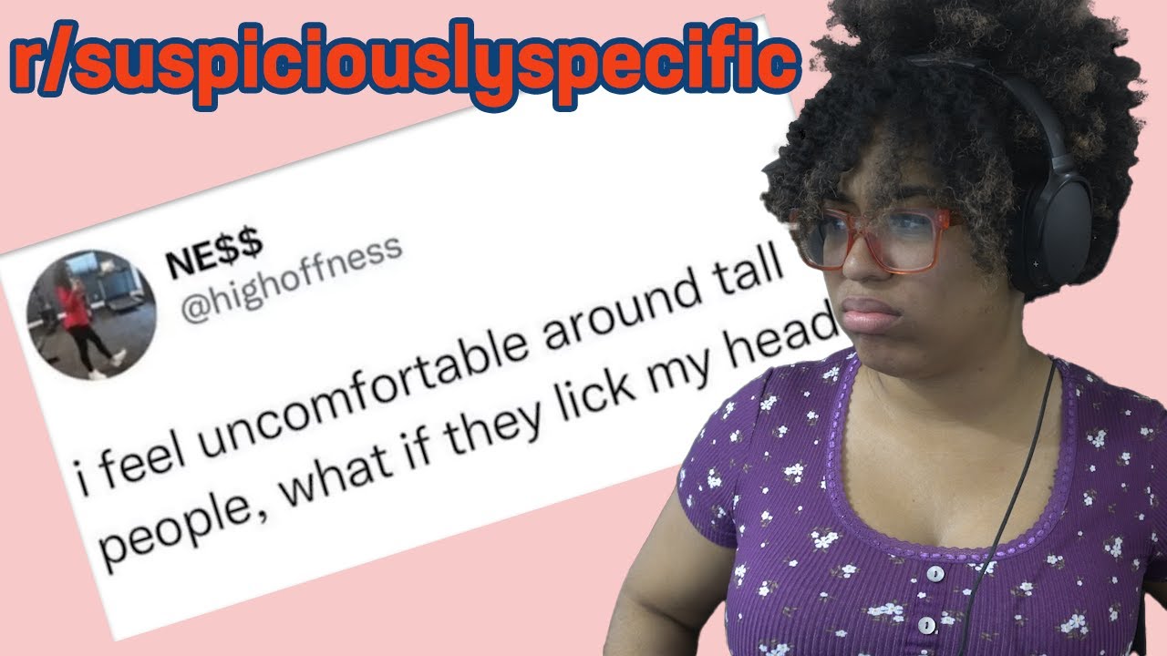 r/SuspiciouslySpecific: How Often Does This Happen To You??