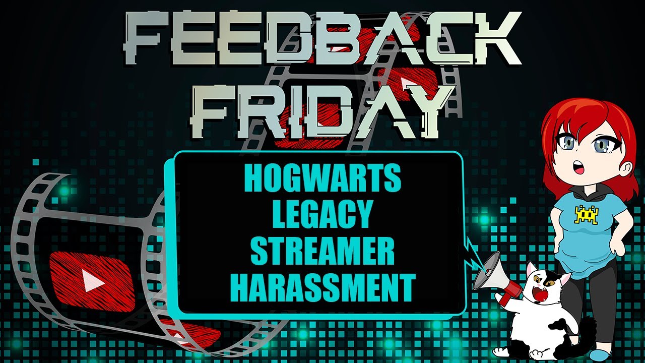 On Streamers Getting Harassed Over Hogwarts Legacy (Feedback Friday)