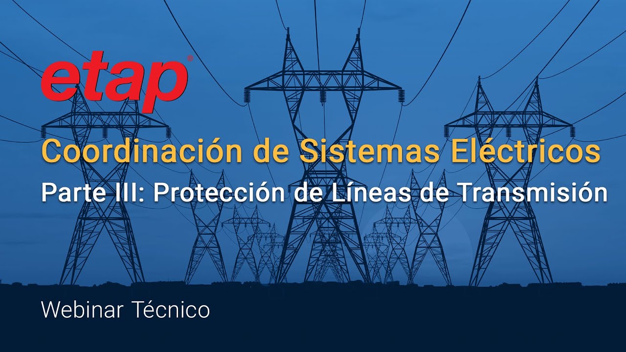 Coordinación de Sistemas Eléctricos Parte III: Protección de Líneas de Transmisión