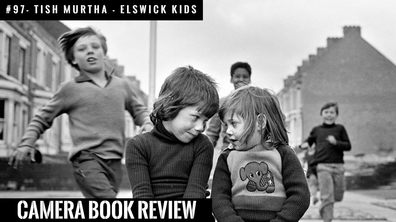 #97 CAMERA Book Review: Tish Murtha - Elswick Kids