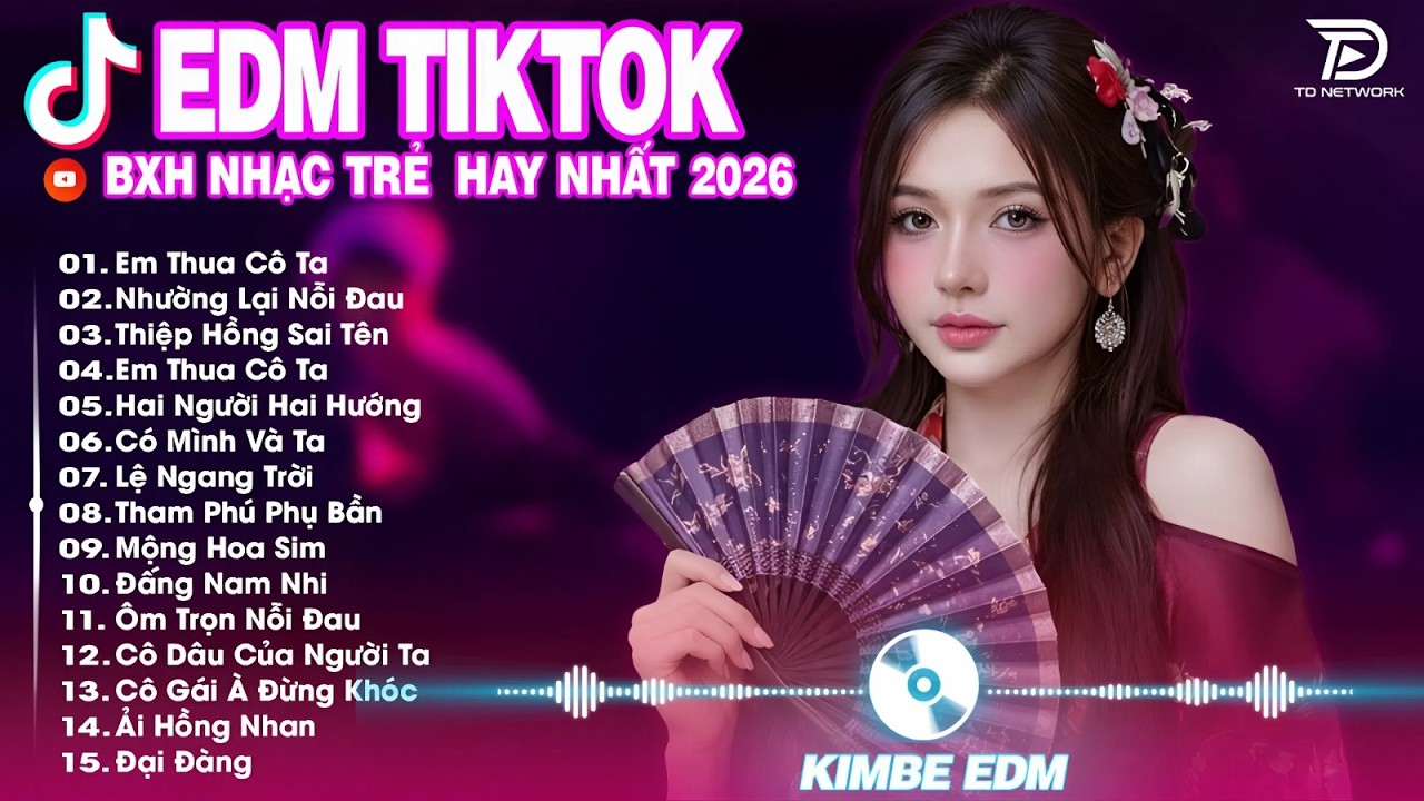 Em Thua Cô Ta Remix  ♫ BXH Nhạc Trẻ Remix Hot Trend TRIỆU VIEW -Top 15 Bản EDM TikTok Hay Nhất 2026