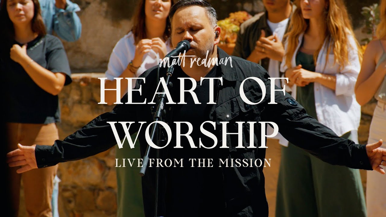 Matt Redman - Heart of Worship (Live From The Mission)