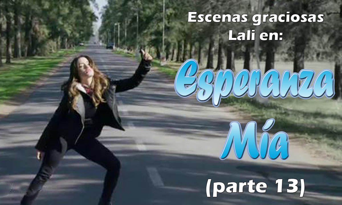 Escenas graciosas ESPERANZA [parte 13/39] Lali Espósito capitulos 55 al 58