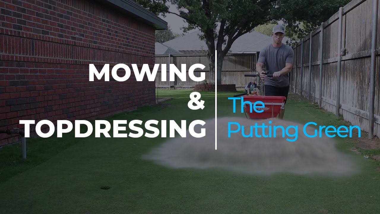 Mowing and Topdressing The Bentgrass Putting Green