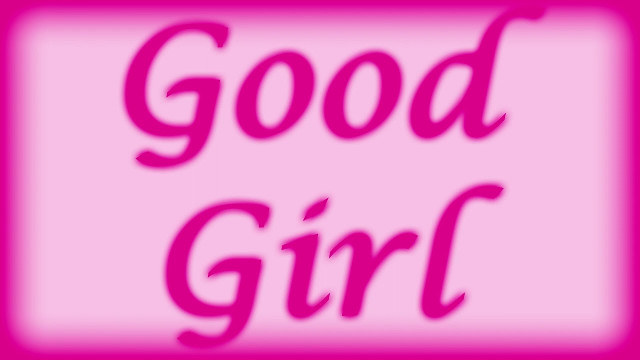 30 Minutes of Good Girl