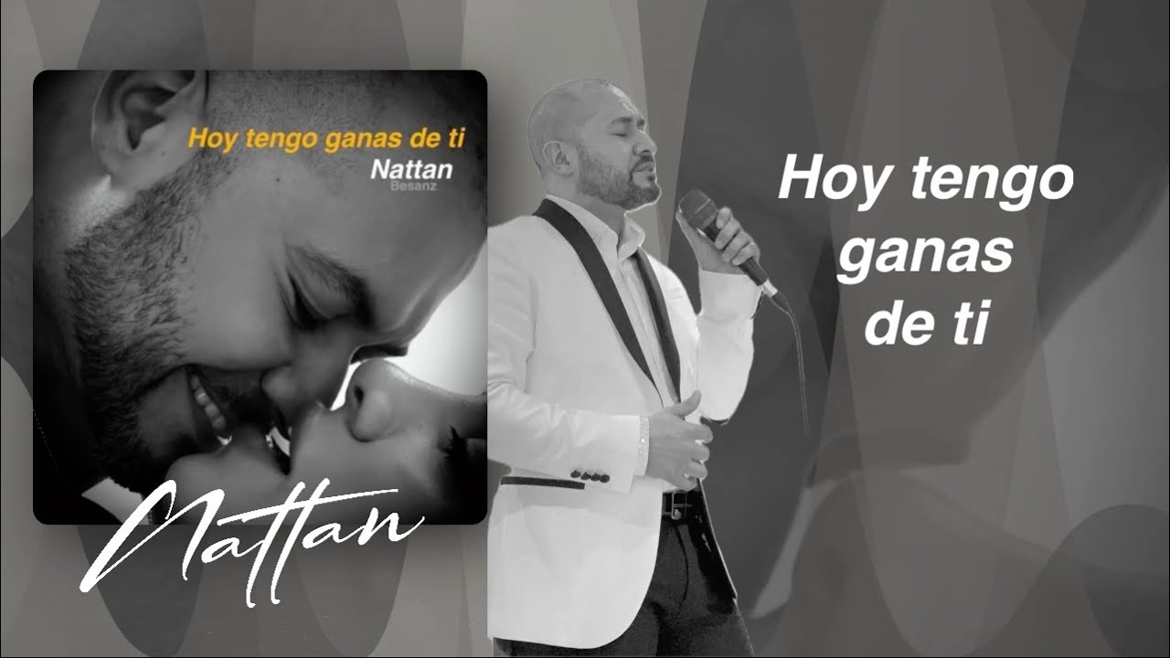 Hoy tengo ganas de ti - Salsa (Letra) Nattan Besanz