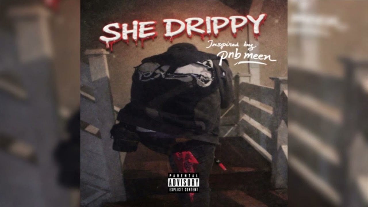 She Drippy (Inspired By PnB Meen)