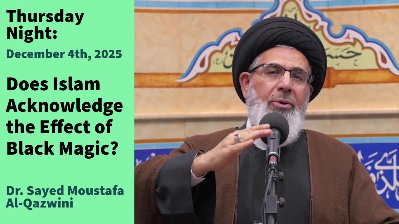 Does Islam Acknowledge the Effect of Black Magic? | Thursday Night 11/4/25 | Dr. Al-Qazwini