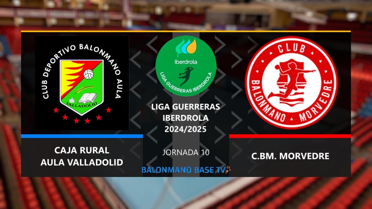 CAJA RURAL AULA VALLADOLID 🆚 C.BM. MORVEDRE ·⚡Liga Guerreras Iberdrola - Jornada 10