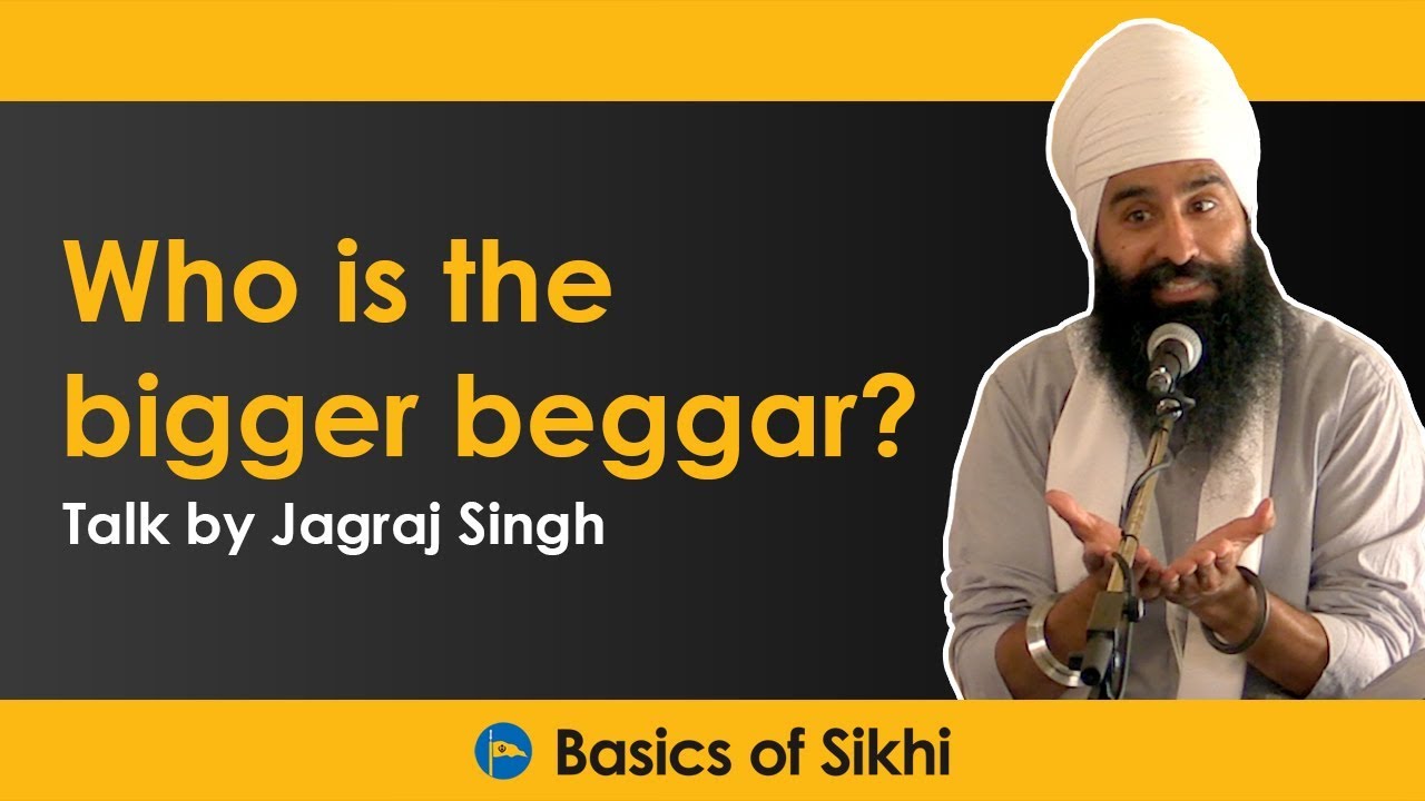 Who is the Bigger Beggar? Talk by Jagraj Singh - BC, Canada