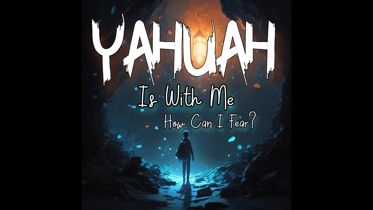 Original - "YAHUAH Is With Me How Can I Fear?" (Music Video)