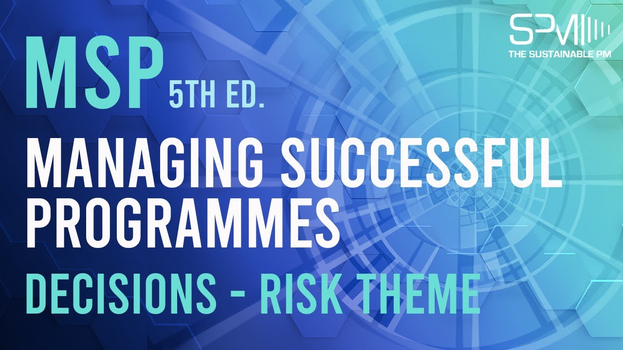 MSP - Managing Successful Programmes 5th ed.- Decisions: Risk