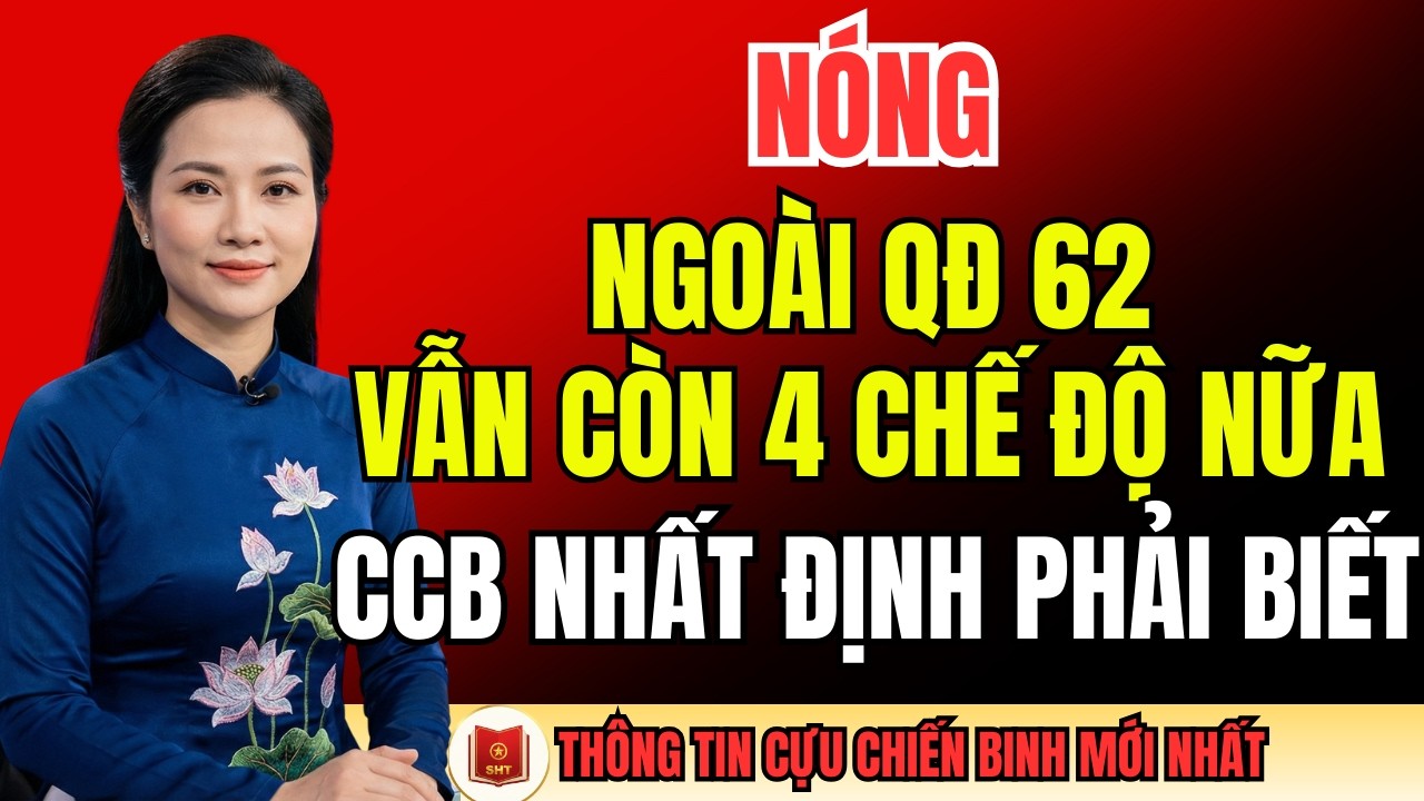NÓNG: Ngoài QĐ 62 Vẫn Còn 4 Chế Độ Nữa – CCB Nhất Định Phải Biết