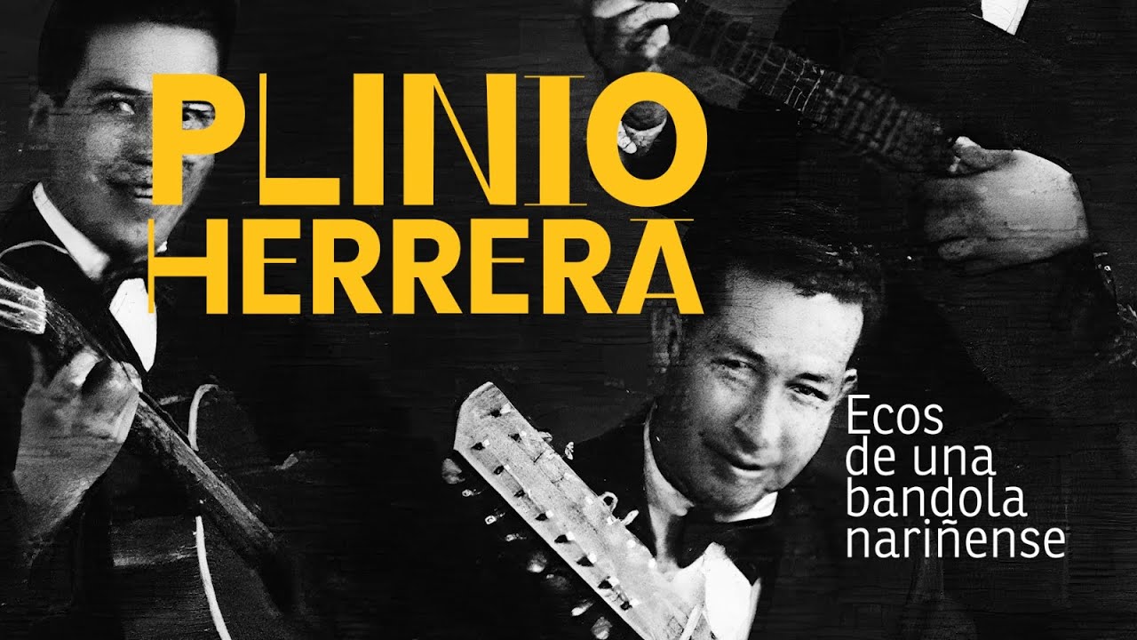 Documental - Plinio Herrera: ecos de una bandola nari&ntilde;ense