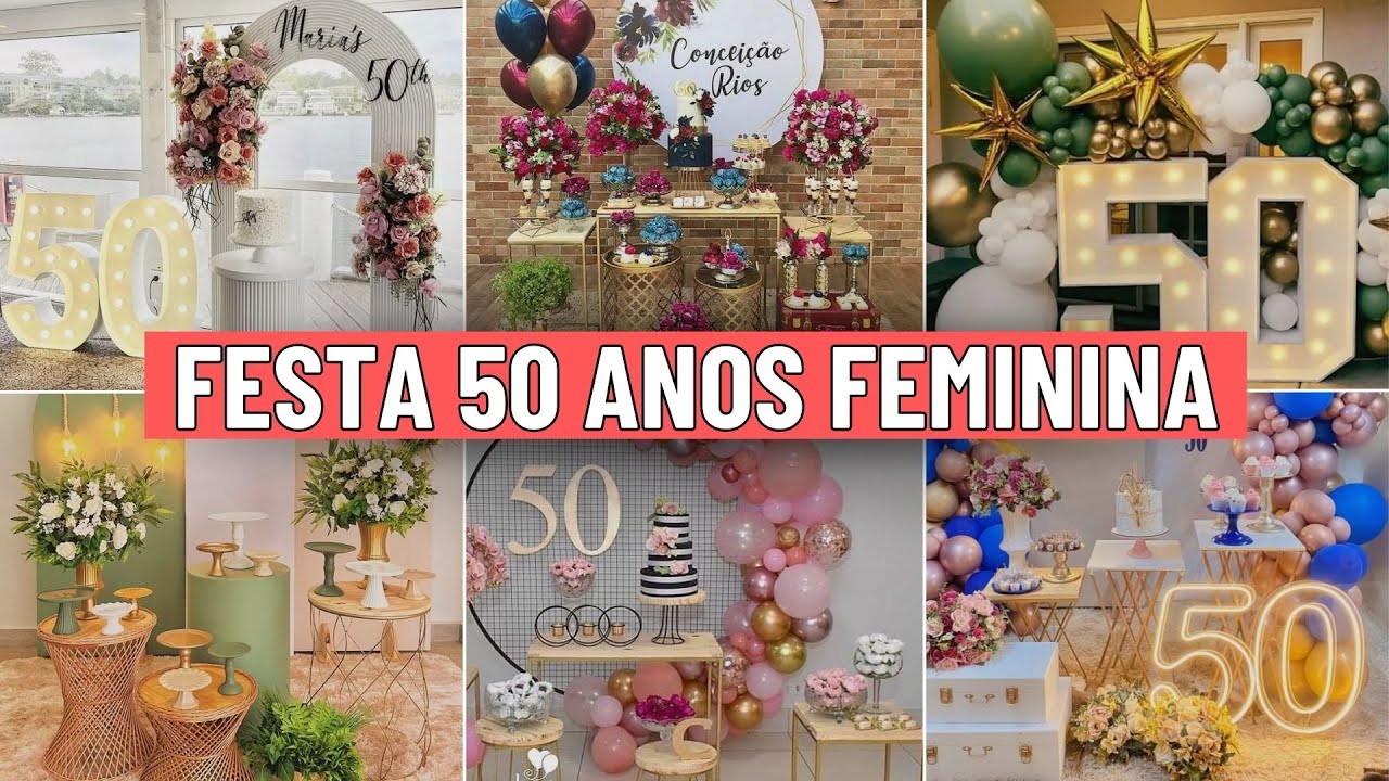 50 IDEIAS PARA FESTA DE 50 ANOS FEMININA