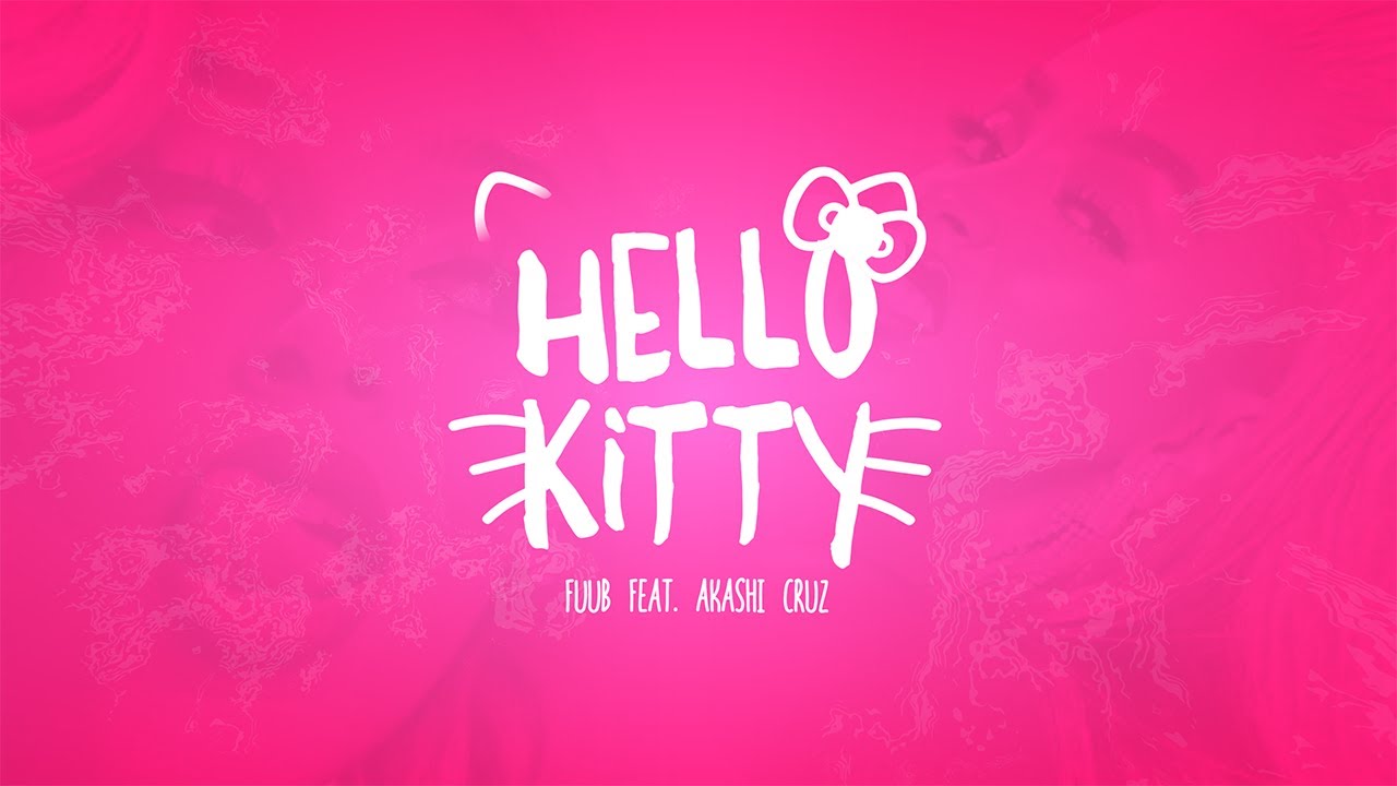 Fuub - Hello Kitty (ft. Akashi Cruz)