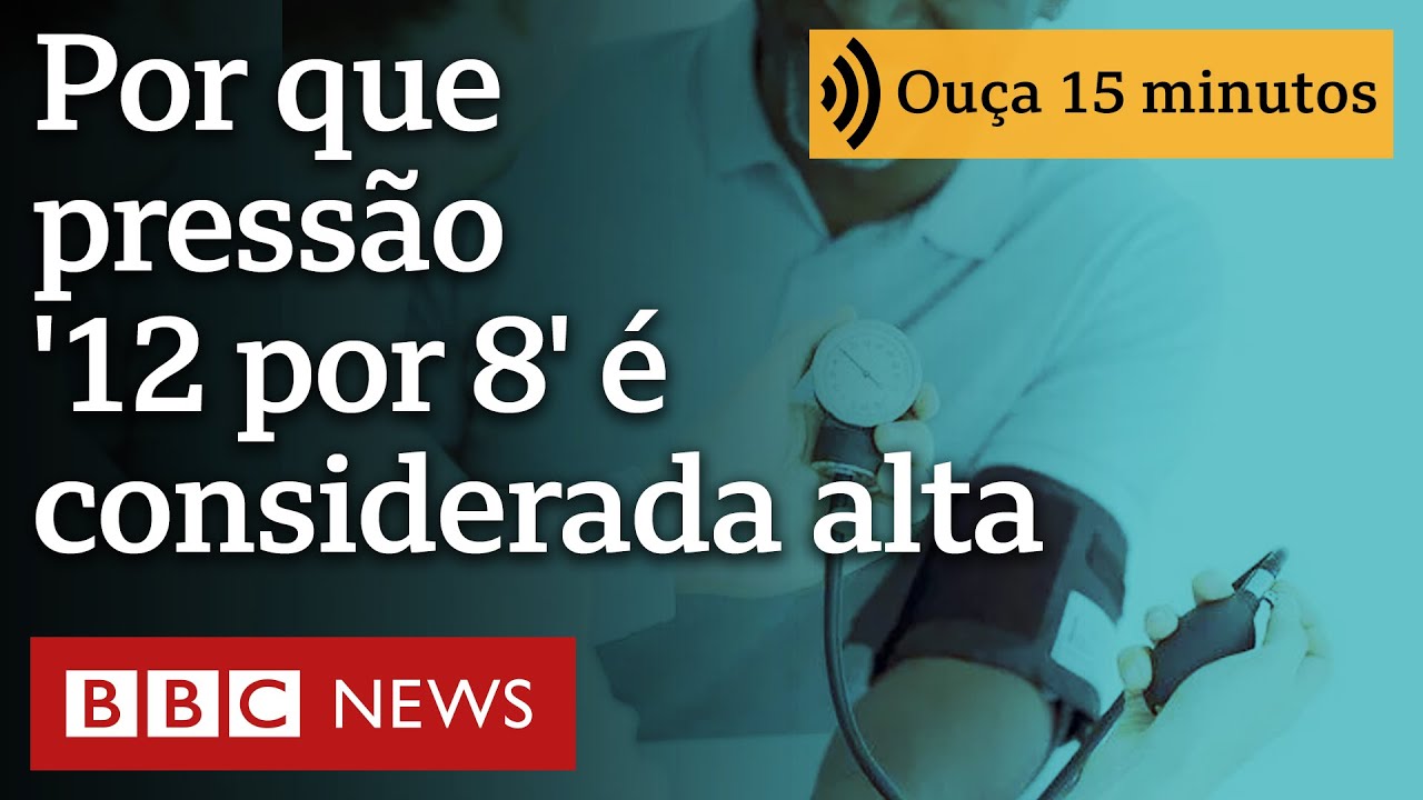 Hipertens&atilde;o: por que press&atilde;o '12 por 8' passou a ser considerada alta por m&eacute;dicos