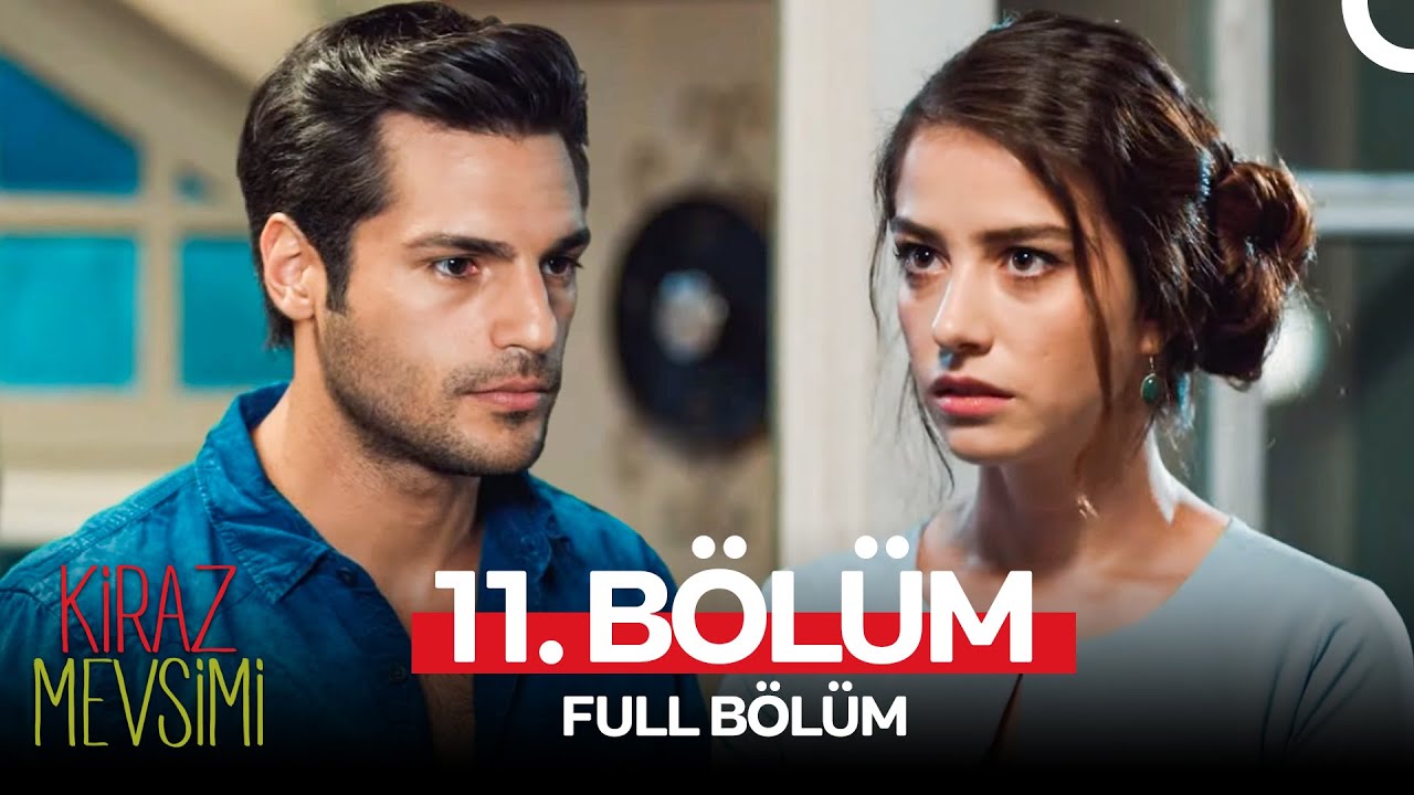 Kiraz Mevsimi 11. Bölüm (FULL HD)