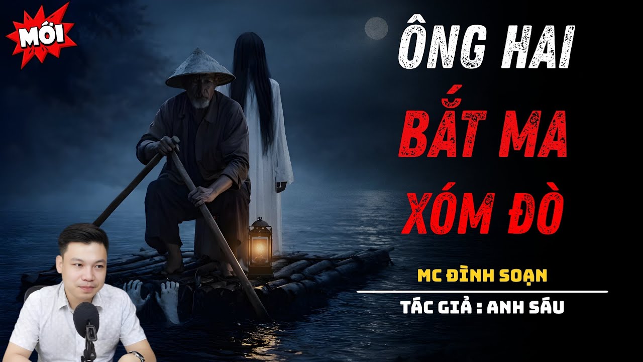 NGHE TRUYỆN MA : ÔNG HAI BẮT MA XÓM ĐÒ | ĐÌNH SOẠN KỂ CHUYỆN
