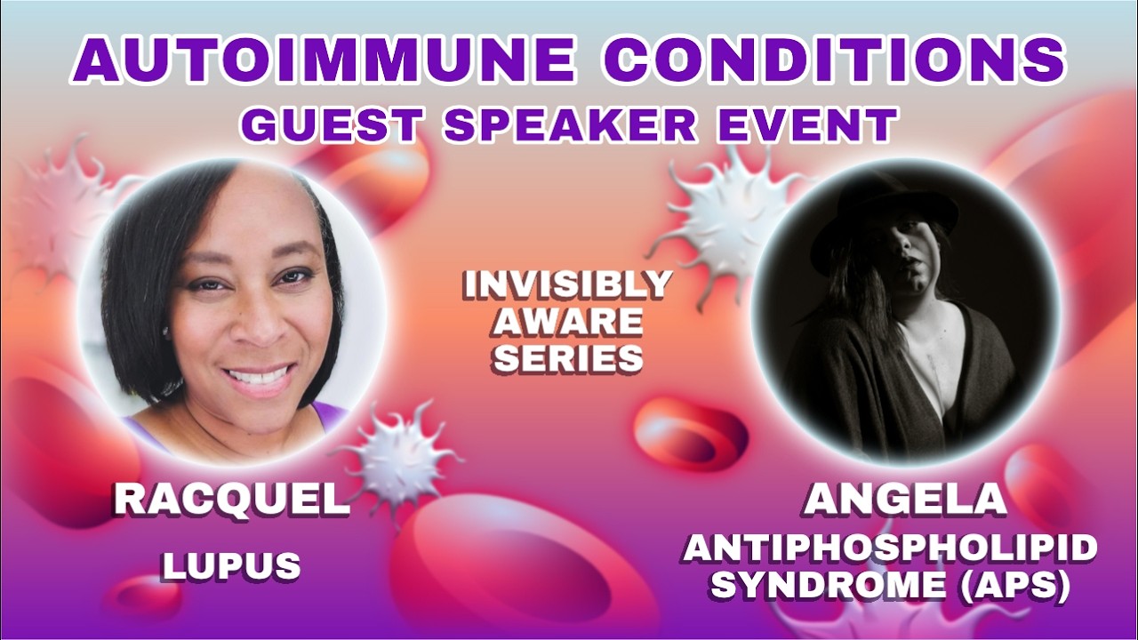 Lupus and Antiphospholipid Syndrome (APS): Personal Journeys with Invisible Illness