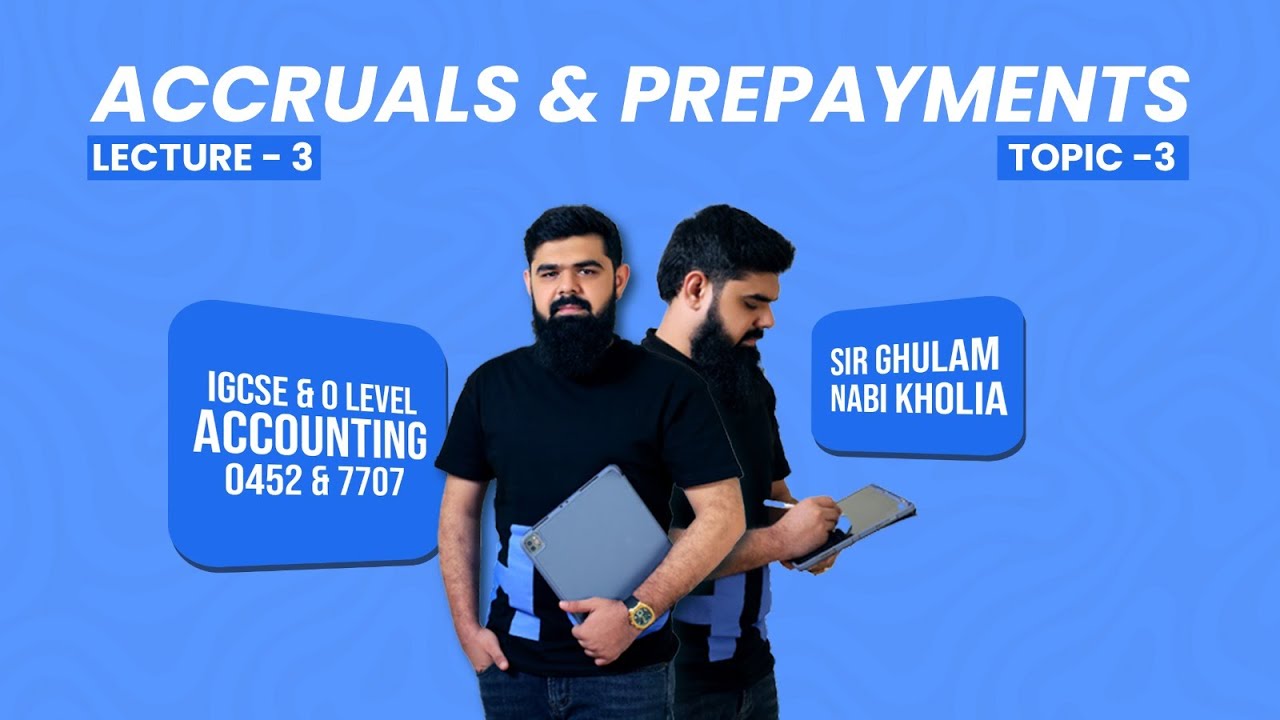 IGCSE & O Level Accounting 0452/7707 | Accruals & Prepayments - Lecture 3 (Exclusive Online Classes)