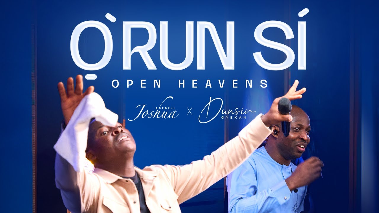 ORUN SI (OPEN HEAVENS) JOSHUA ADEDEJI FEAT DUNSIN OYEKAN
