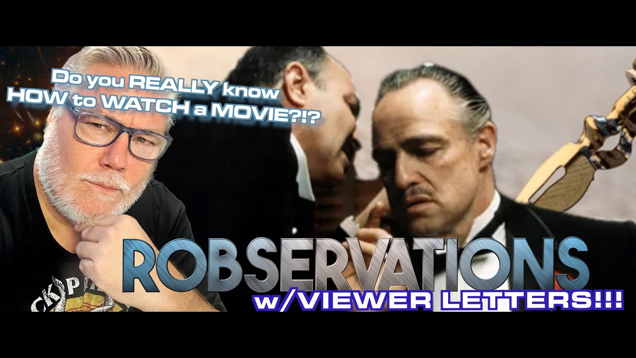 Watching MOVIES is a SKILL! Are you DOING IT CORRECTLY? On Cinema Literacy. Robservations 