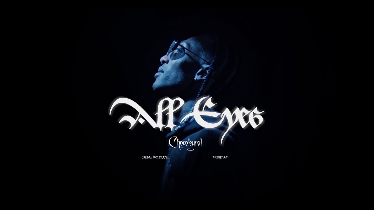 Chocoleyrol - All Eyes  (Video Oficial) @demsproduce