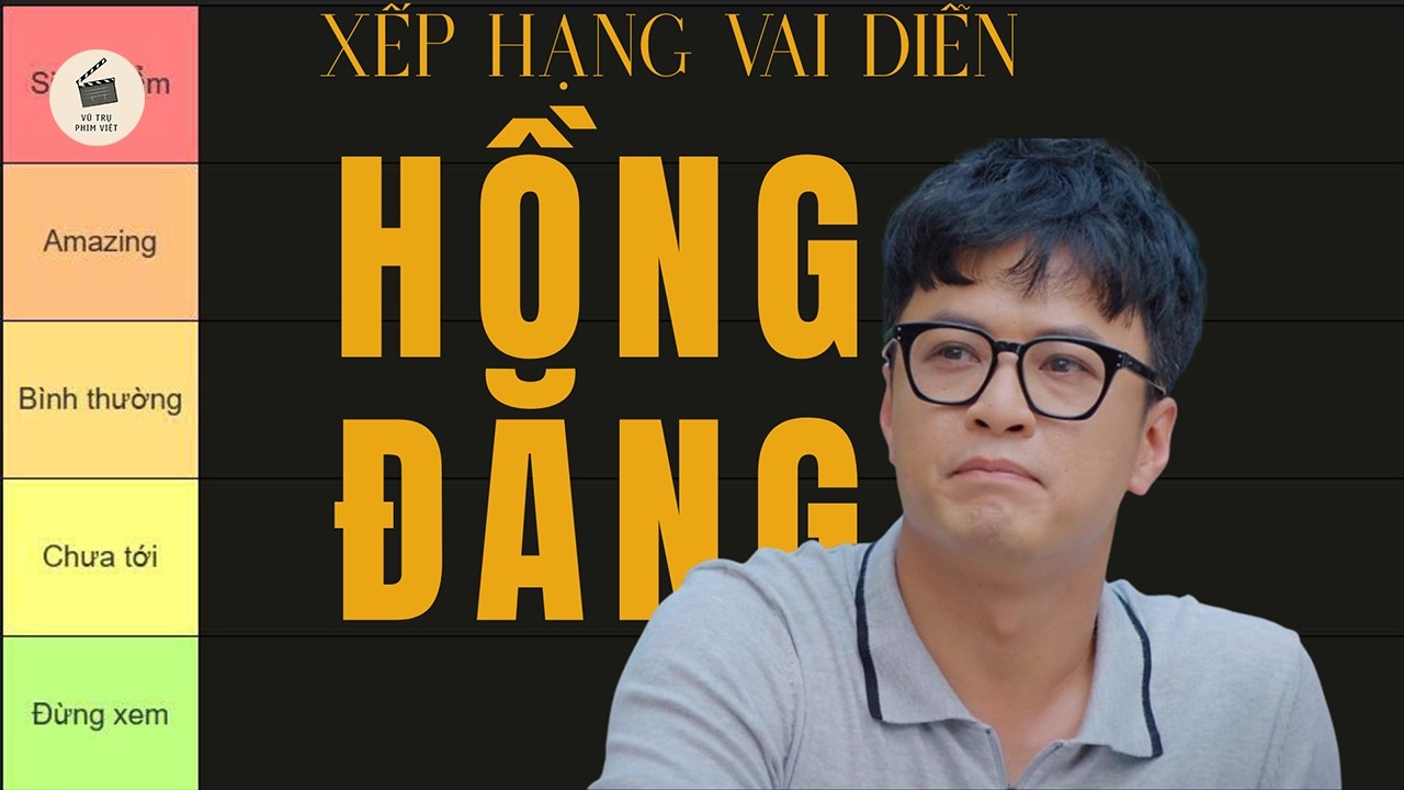 XẾP HẠNG CÁC VAI DIỄN CỦA HỒNG ĐĂNG TỪ TRƯỚC TỚI SAU PHỐT Ở TÂY BAN NHA
