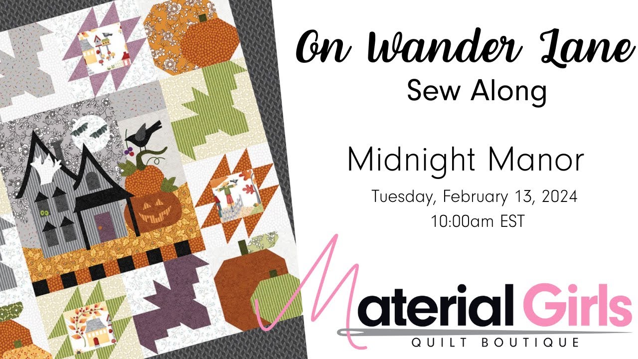 On Wander Lane Stitch Along - Midnight Manor with Material Girls Quilt Boutique