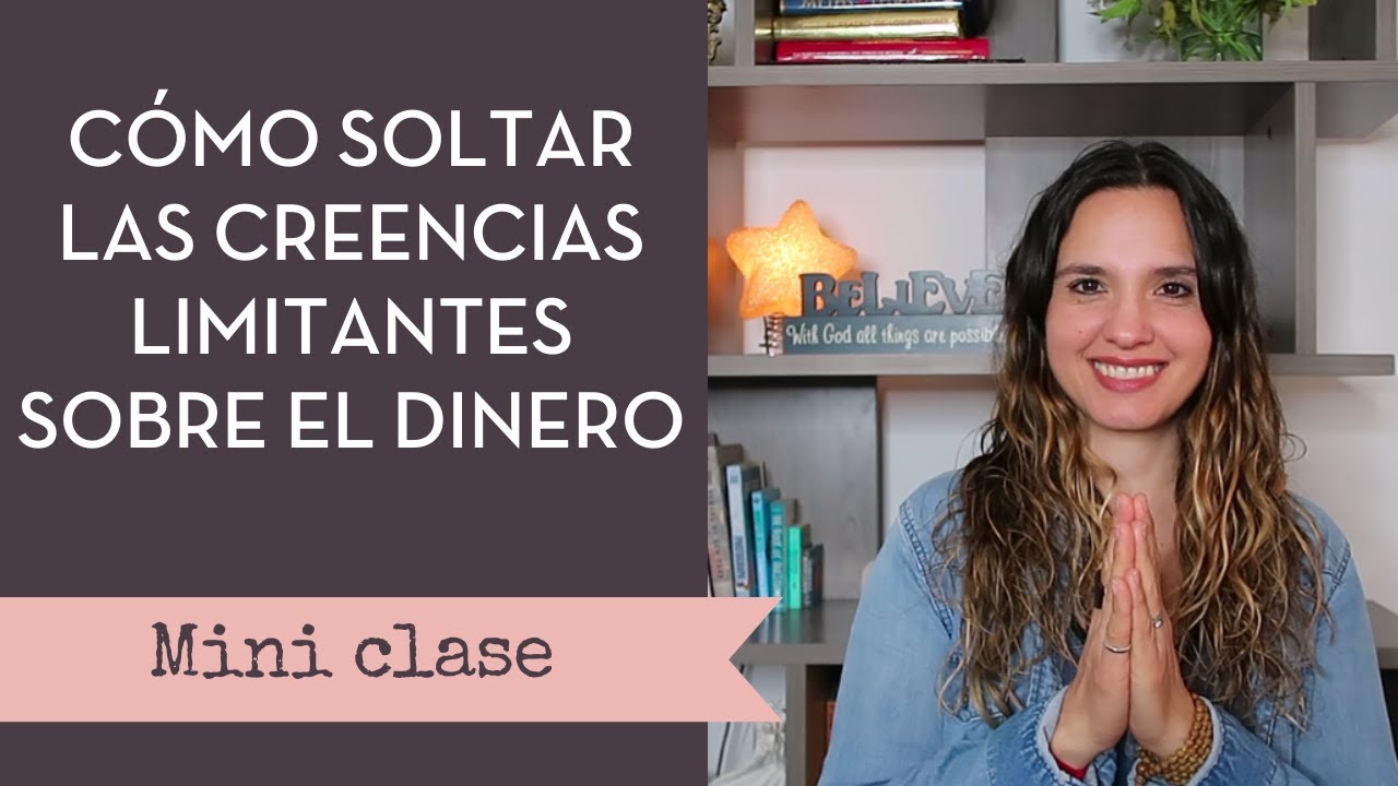 Cómo soltar las creencias limitantes sobre el dinero