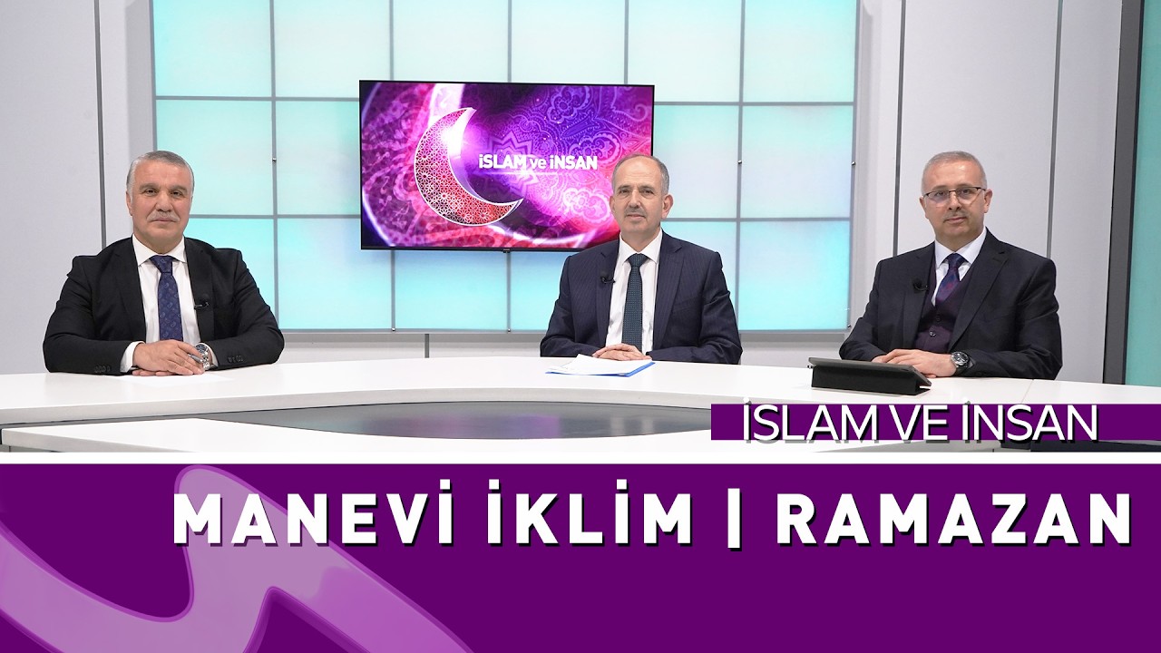 Ramazan’ın Manevi İklimi | Kahramanmaraş ve Osmaniye İl Müftüleri İslam ve İnsan Programında