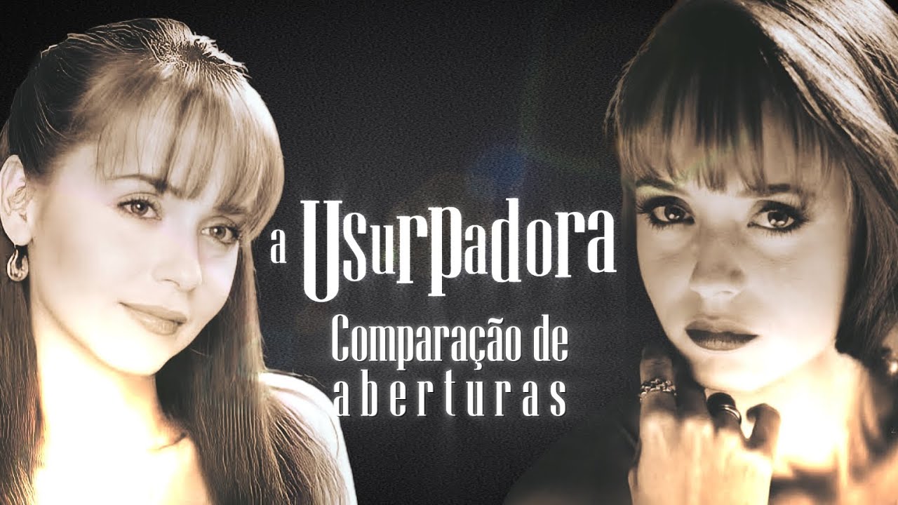 A Usurpadora | Comparação de aberturas [SBT/2005-2007-2012-2015-2016 X 2025]